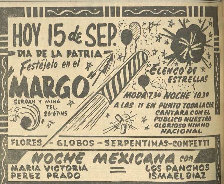 En el Teatro Margo hubo celebración mexicana con la presencia de la cantante María Victoria, Pérez Prado y Los Panchos. Al público se le regaló flores, globos, serpentinas y confetti.
Hemeroteca EL UNIVERSAL.