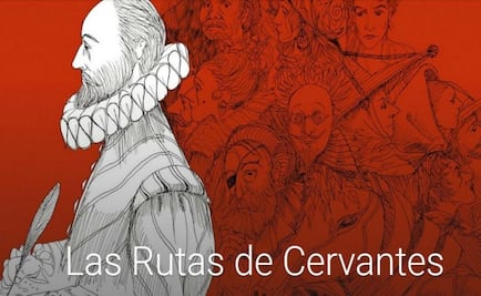 “Las Rutas de Cervantes” homenaje virtual de Google al creador del Quijote