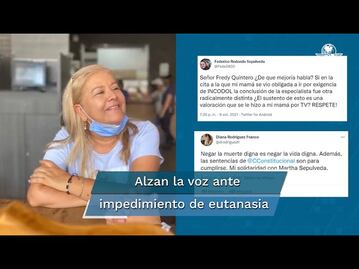 Al cancelar eutanasia a Martha "la obligan a extender su sufrimiento"