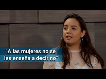 “A las mujeres no nos enseñan a alzar la voz”