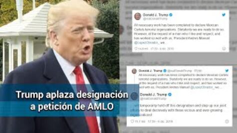 Trump aplaza designación de cárteles como terroristas a petición de AMLO