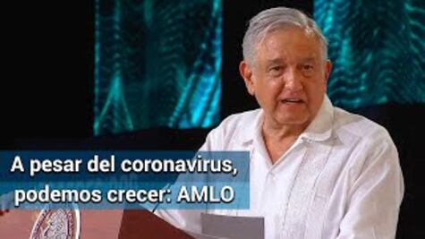 A pesar del coronavirus, hay condiciones inmejorables para crecer: AMLO