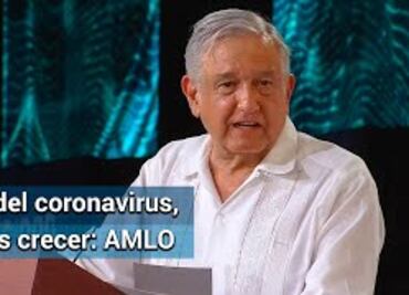 A pesar del coronavirus, hay condiciones inmejorables para crecer: AMLO