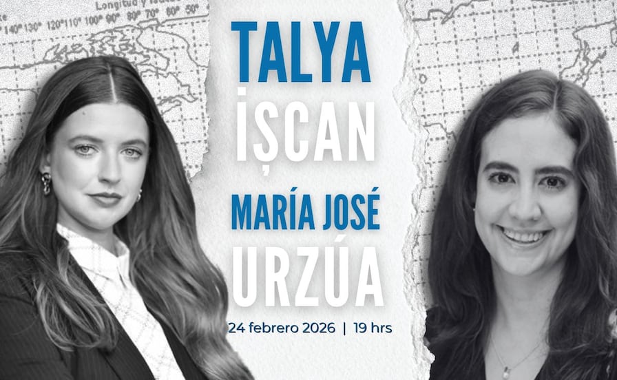 Talya İşcan y María José Urzúa analizarán el nuevo tablero global ante suscriptores de EL UNIVERSAL