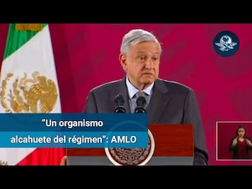 AMLO: CNDH dejará de ser "alcahuete" del régimen