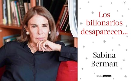 "Los billonarios desaparecen...", el nuevo libro de Sabina Berman; consulta aquí un adelanto exclusivo de la novela