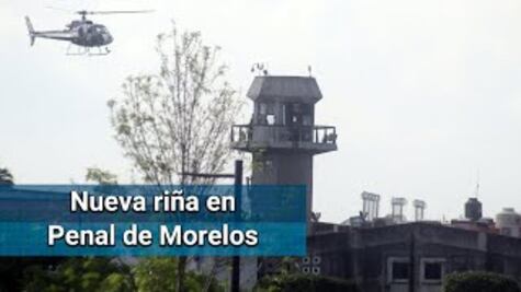 Penal de Morelos. Confirman muertos y heridos en nueva riña