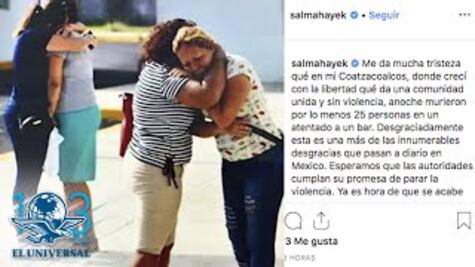Salma Hayek lamenta violencia en su Coatzacoalcos