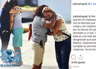 Salma Hayek lamenta violencia en su Coatzacoalcos