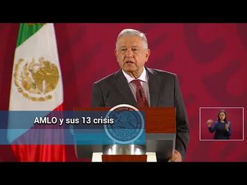 AMLO, en 12 meses de gobierno, 13 crisis
