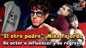 "El otro padre": Mike Fajardo, de actor a influencer y viceversa / ¿Qué Plan? 🎬✨