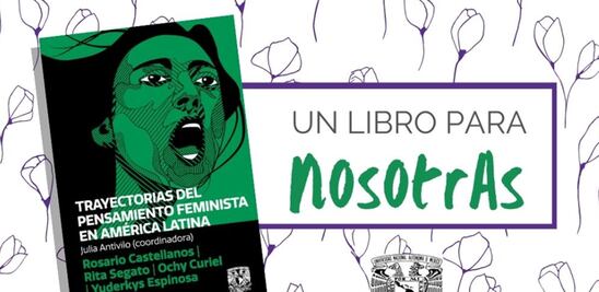 UNAM lanza libro sobre el pensamiento feminista en América Latina