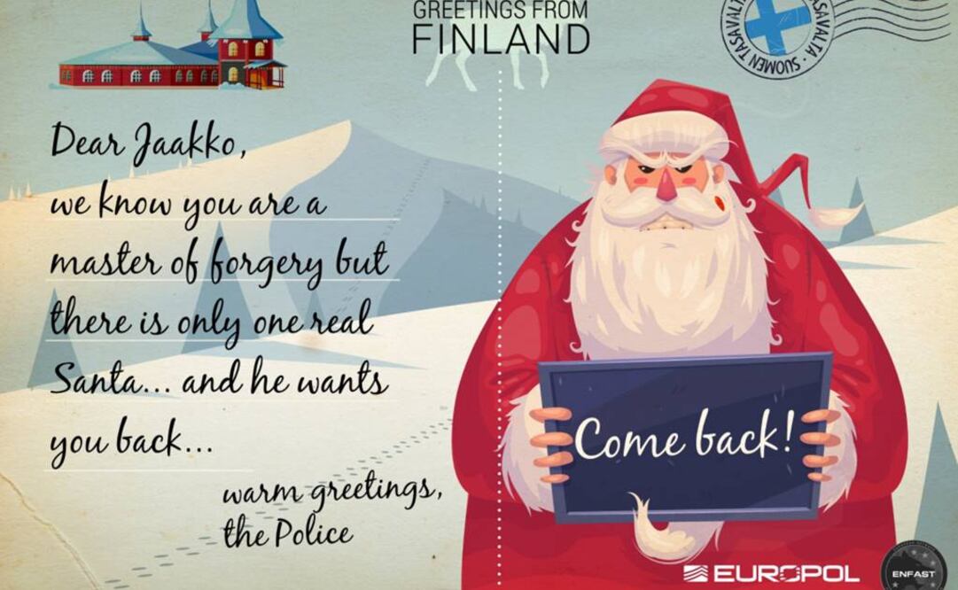 "Querido Jaakko, sabemos que eres un maestro de la falsificación, pero sólo hay un Santa auténtico y te quiere de vuelta. Calurosos saludos... La policía". FOTO: Facebook/Europol.