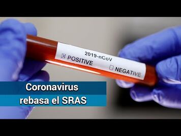 Muertos por coronavirus rebasan los de Síndrome Respiratorio Agudo Severo