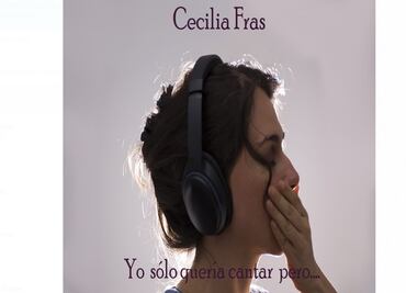 La voz no lo es todo: Cecila Fras