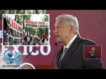 AMLO empuja reforma laboral para evitar que se reabra el T-MEC