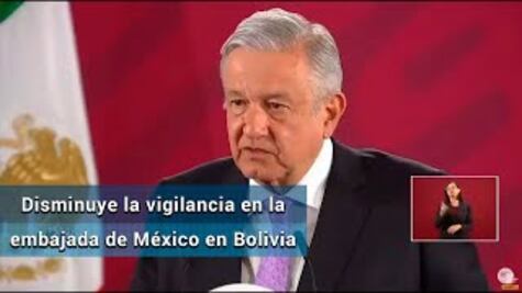 Disminuye vigilancia en la embajada de México en Bolivia: AMLO