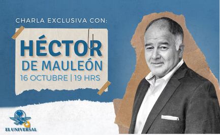 Periodismo y censura en México: una charla con Héctor de Mauleón en EL UNIVERSAL