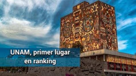 UNAM, la mejor universidad de México: ranking de Webometrics