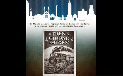 Museo invita a conocer la historia del tren de la CDMX