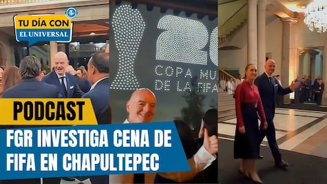 FGR investiga cena de la FIFA en Castillo de Chapultepec|TU DÍA CON EL UNIVERSAL 🗞️