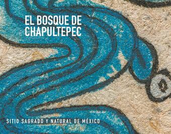 Un libro “parteaguas” en la historia de Chapultepec