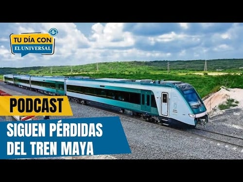 Tren Maya dispara sus pérdidas y opera en números rojos | Tu Día con EL UNIVERSAL 🗞️