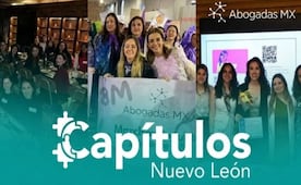 Abogadas MX llega a Nuevo León; inaugura capítulo para impulsar el liderazgo femenino en el sector legal
