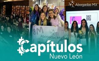 Abogadas MX llega a Nuevo León; inaugura capítulo para impulsar el liderazgo femenino en el sector legal