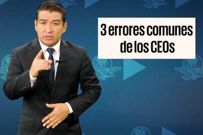 Los 3 errores más comunes de los CEO’s