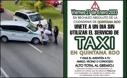 Llaman a no usar taxis el próximo viernes en Cancún; ataques contra conductores de Uber no cesan