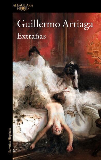Portada de "Extrañas" de Guillermo Arriaga. Foto: Alfaguara