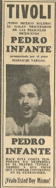 Pedro Infante  se anunció el 27 de abril de 1947 en EL UNIVERSAL, se presentó en el Teatro Tívoli, ubicado entonces en Paseo de la Reforma en la zona de La Lagunilla.