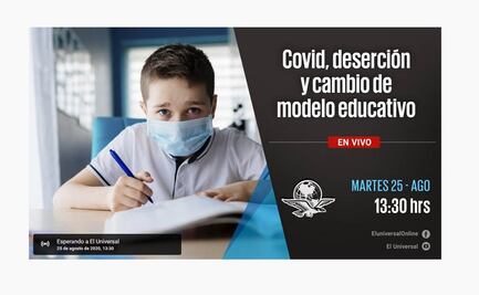 Covid, deserción y cambio de modelo educativo 