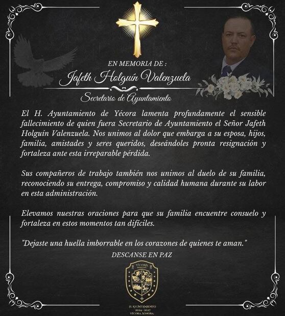 Ayuntamiento de Yécora a través de una esquela, lamentó profundamente el sensible fallecimiento de quien fuera Secretario de Ayuntamiento Jafeth Holguín Valenzuela. Foto: Especial