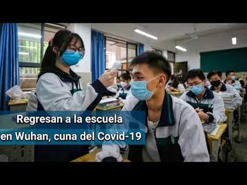 Así se ve el regreso a clases en Wuhan, lugar donde surgió el Covid-19