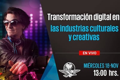 Foro. Impacto de la era digital en industrias creativas: Cómo la pandemia aceleró la digitalización