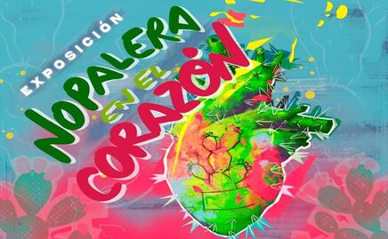 Encuentro “Nopalera en el Corazón” llega al Paseo de la Reforma; reunirá a 51 artistas y colectivos