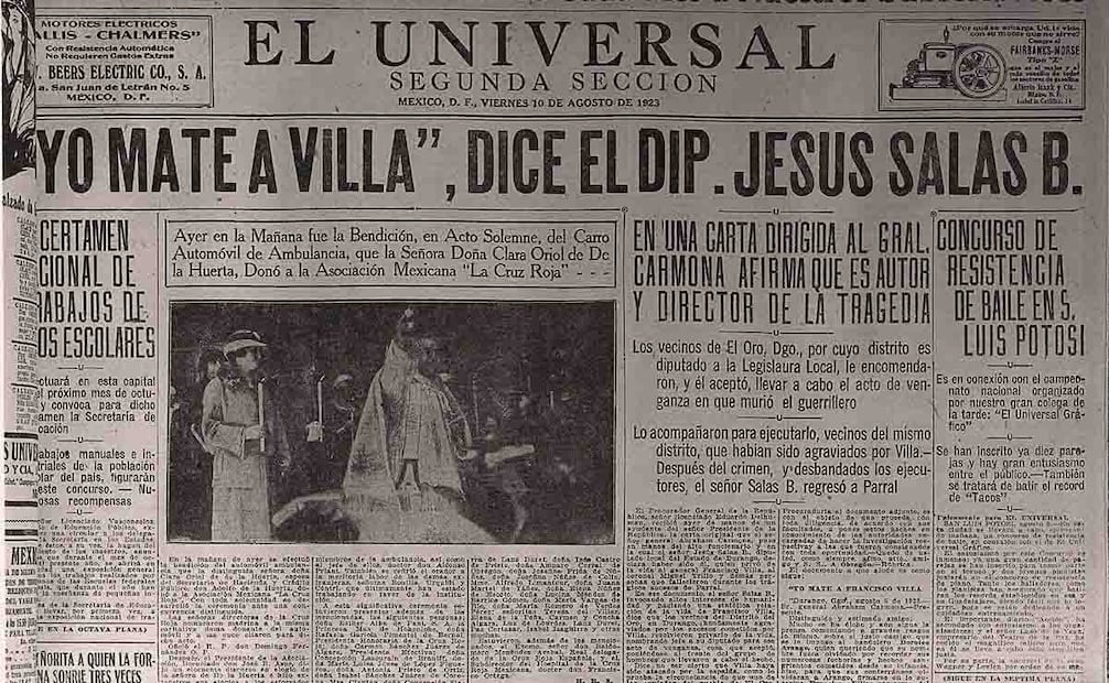 El 10 de agosto de 1923 EL UNIVERSAL publicó la confesión que hizo el diputado Jesús Salas B. como autor intelectual y material del asesinato del general Francisco Villa. Foto: Hemeroteca El Universal.