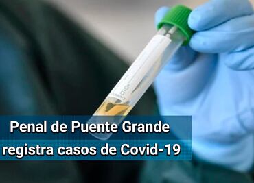 Detectan 29 casos de Covid-19 en penal de Puente Grande