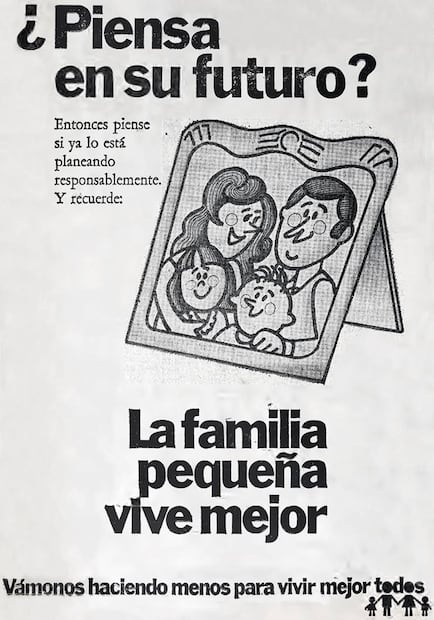 Anuncio “La Familia Pequeña Vive Mejor”. Se aseguró que cada mexicano podía decidir la dimensión de su familia y el gobierno sólo "alertaría a la conciencia ciudadana del hecho de que la familia pequeña vive mejor". Foto: Hemeroteca EL UNIVERSAL.