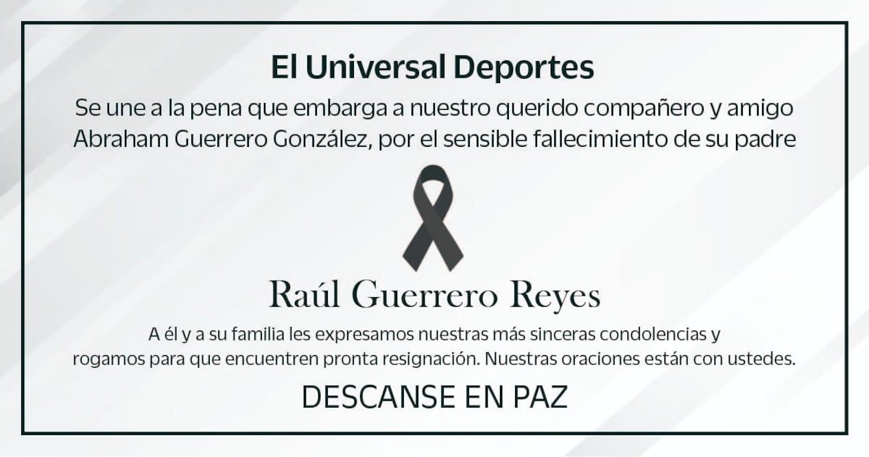 EL UNIVERSAL Deportes envía sus condolencias a Abraham Guerrero y a su familia