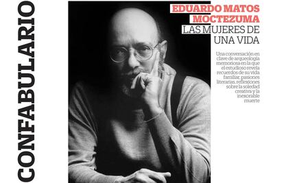 Confabulario: Eduardo Matos Moctezuma: Las mujeres de una vida