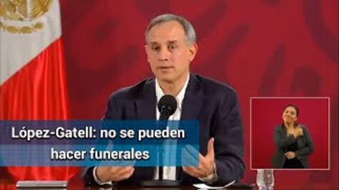 Pide Gatell que población conozca la guía para disposición de manejo de cadáveres