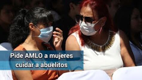 Pide AMLO a mujeres y familias cuidar a abuelitos ante coronavirus