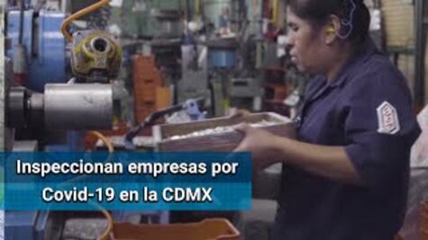 Inspeccionan a 99 empresas en la CDMX por emergencia de Covid-19