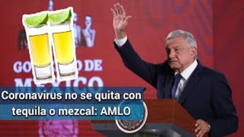 Coronavirus en México. “Nada de que se quita con tequila o mezcal": AMLO
