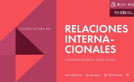 Cómo inscribirse a la licenciatura en Relaciones Internacionales del Colmex